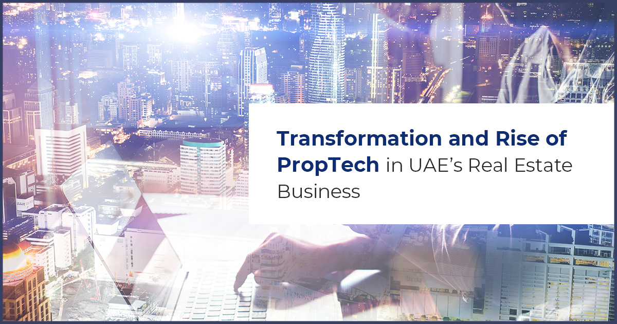 Transformation and Rise of PropTech in UAE’s Real Estate Business