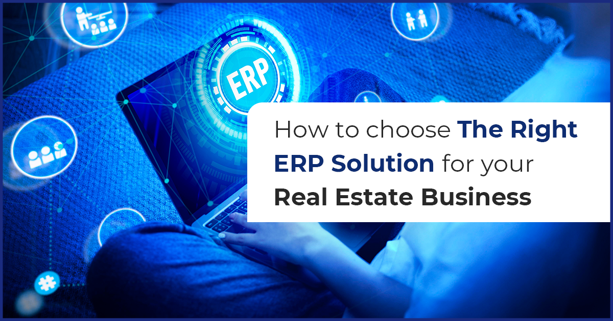 How to Choose the Right ERP Solution for Your Real Estate Business