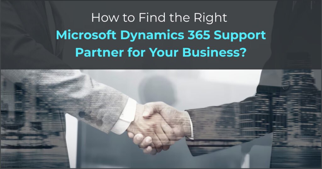 Find the Right Dynamics 365 Support Partner for Your Business