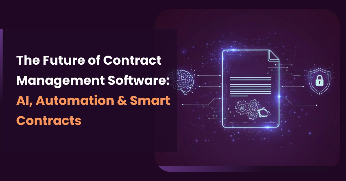The Future of Contract Management Software: AI, Automation & Smart Contracts